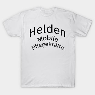 Helden Mobile Pflegekräfte im Einsatz T-Shirt